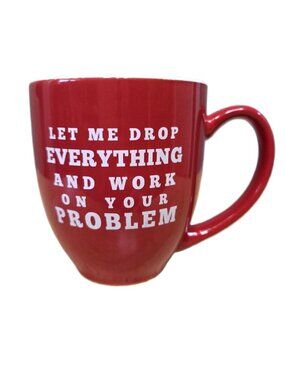 M Ware Red "Let Me Drop Everything" Coffee Mug